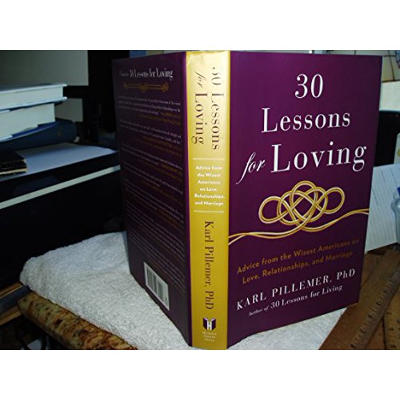 Pre-Owned 30 Lessons for Loving: Advice from the Wisest Americans on Love, Relationships, and Marriage (Hardcover) 1594631549 9781594631542