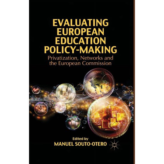 Evaluating European Education Policy-Making: Privatization, Networks and the European Commission, (Paperback)
