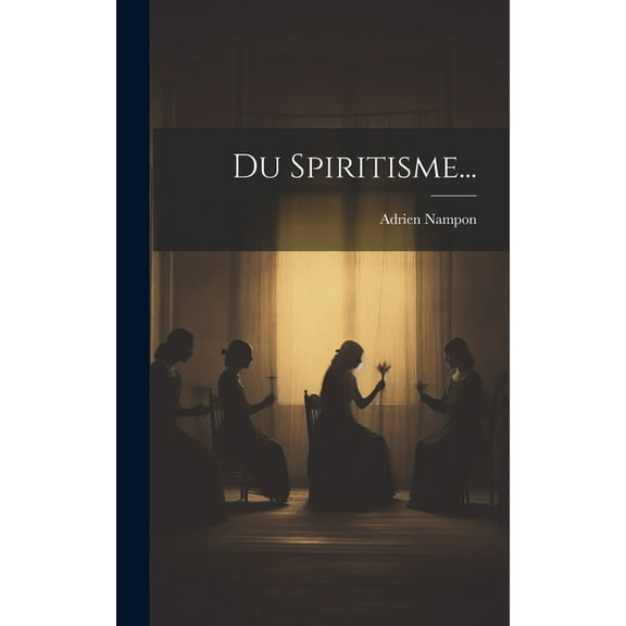 Du Spiritisme..., (Hardcover)