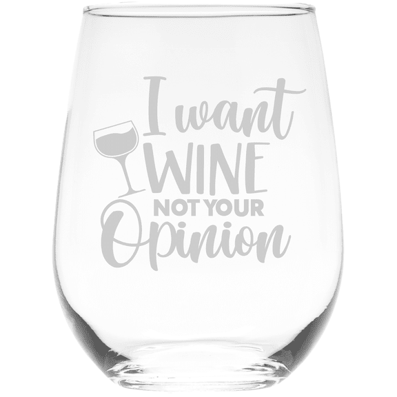 C&M Personal Gifts 17 oz I Want Wine Not Your Opinion Funny Stemless Wine Glass