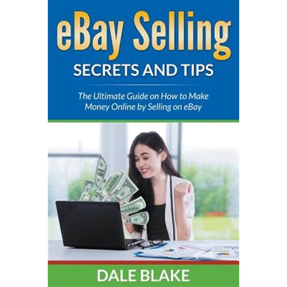 Pre-Owned eBay Selling Secrets and Tips: The Ultimate Guide on How to Make Money Online by Selling on eBay (Paperback)