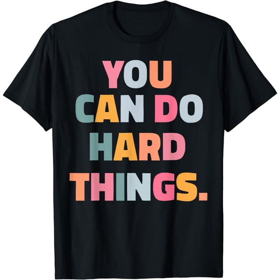 You can do hard things T-Shirt