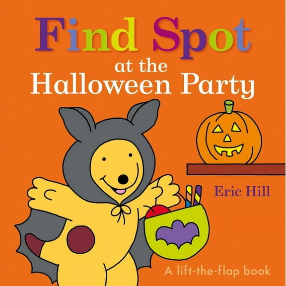 Spot Find Spot at the Halloween Party: A Lift-The-Flap Book, (Board Book)