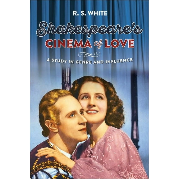 Shakespeare's Cinema of Love: A Study in Genre and Influence, (Hardcover)