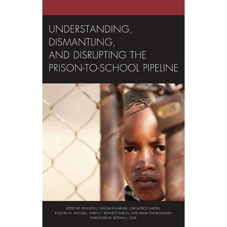UPC: 9781498534963 | Understanding  Dismantling  and Disrupting the Prison-to-School Pipeline (Paperback)