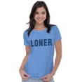 thumbnail image 5 of Loner Simple Anti Social Statement Women's T Shirt Ladies Tee Brisco Brands M, 5 of 6