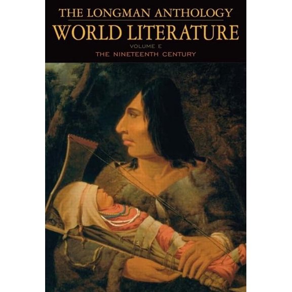 Pre-Owned The Longman Anthology of World Literature, Volume E: The 19th Century (Paperback) 0321173066 9780321173065