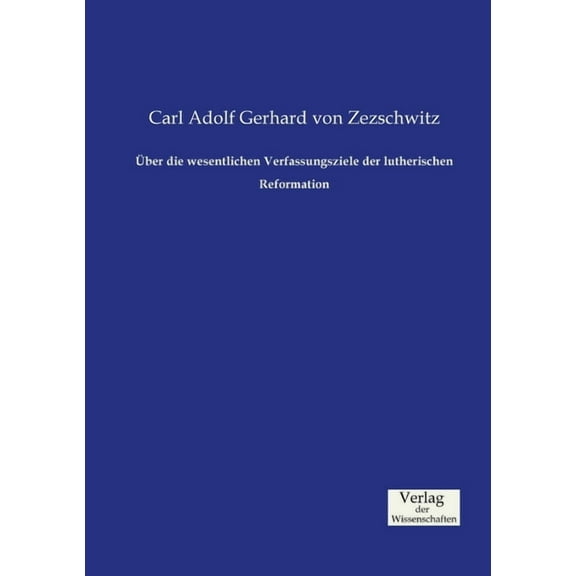 Über die wesentlichen Verfassungsziele der lutherischen Reformation, (Paperback)