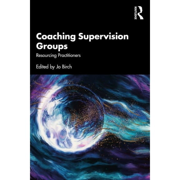 Coaching Supervision Groups: Resourcing Practitioners, (Paperback)