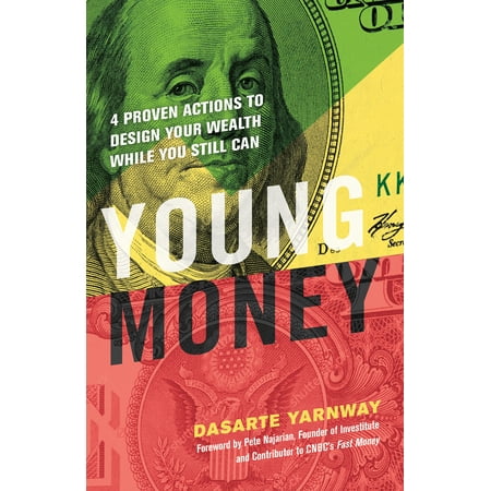 Young Money : 4 Proven Actions to Design Your Wealth While You Still
