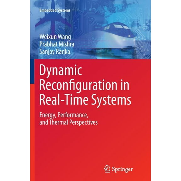 Embedded Systems Dynamic Reconfiguration in Real-Time Systems: Energy, Performance, and Thermal Perspectives, Book 4, (Paperback)