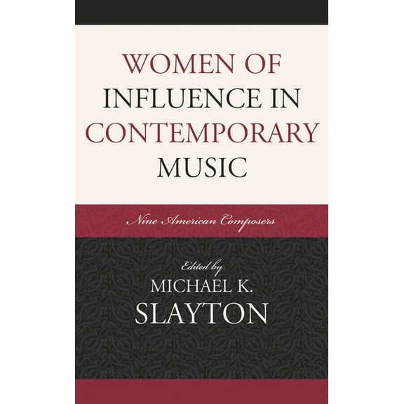 Women of Influence in Contemporary Music: Nine American Composers, (Hardcover)