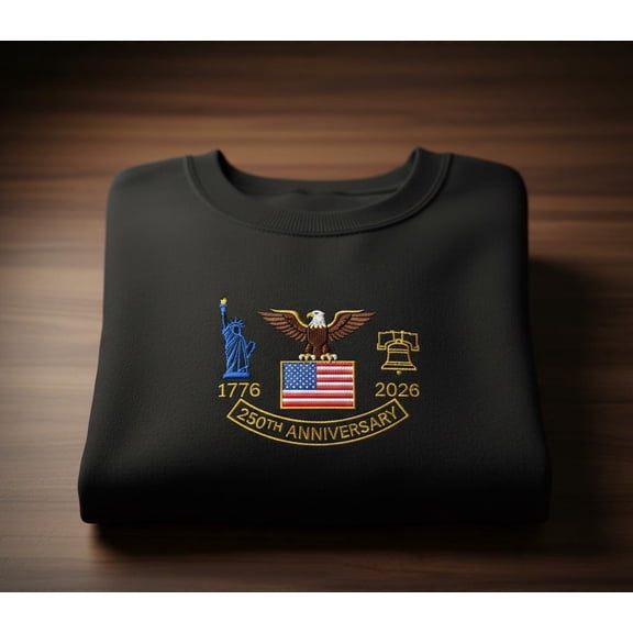 250th Anniversary 1776–2026 Sweatshirt with Eagle Liberty Bell Statue of Liberty and USA Flag Embroidery