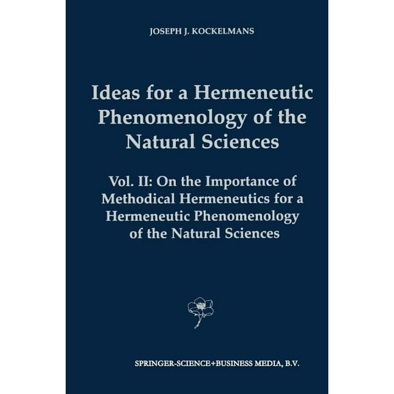 Contributions to Phenomenology Ideas for a Hermeneutic Phenomenology of the Natural Sciences: Volume II: On the Importance of Methodical Hermeneutics f, Book 46, (Paperback)