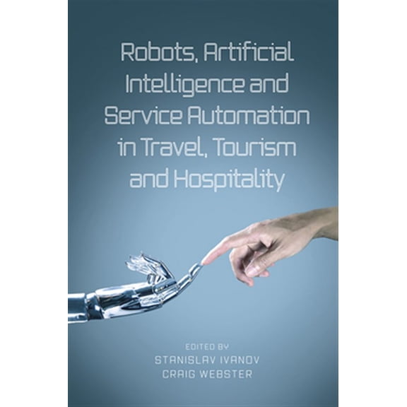 Pre-Owned Robots, Artificial Intelligence and Service Automation in Travel, Tourism and Hospitality (Hardcover)