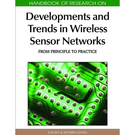 Handbook of Research on Developments and Trends in Wireless Sensor Networks: From Principle to Practice (Hardcover)