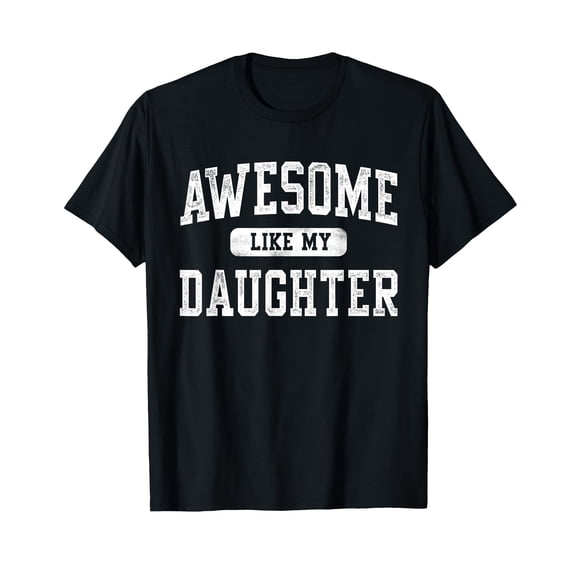 Awesome Like My Daughter Funny Father's Day Dad Gifts Daddy T-Shirt