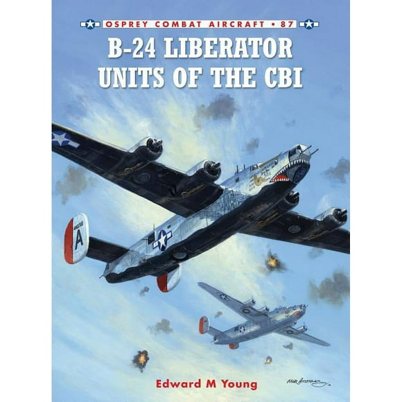 Combat Aircraft: B-24 Liberator Units of the CBI (Series #87) (Paperback)