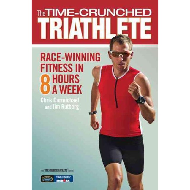 Time-Crunched Triathlete, Chris Carmichael, Jim Rutberg Paperback