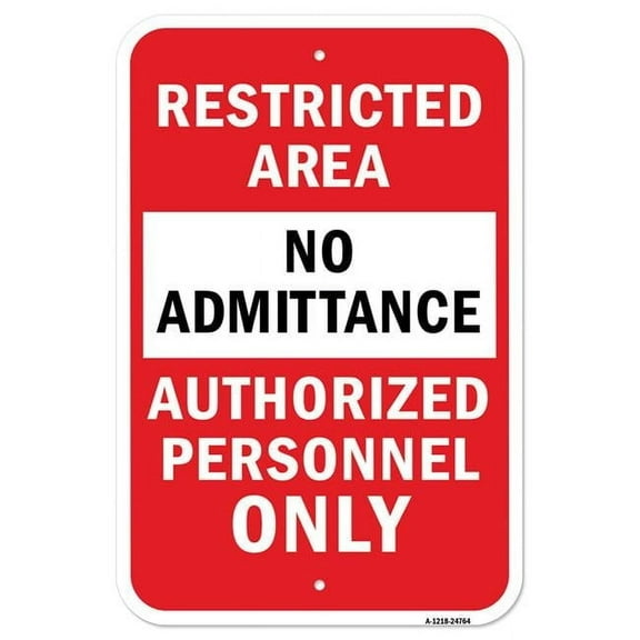 SignMission A-1218-24764 12 x 18 in. Aluminum Sign - Restricted Area Authorized Personnel Only