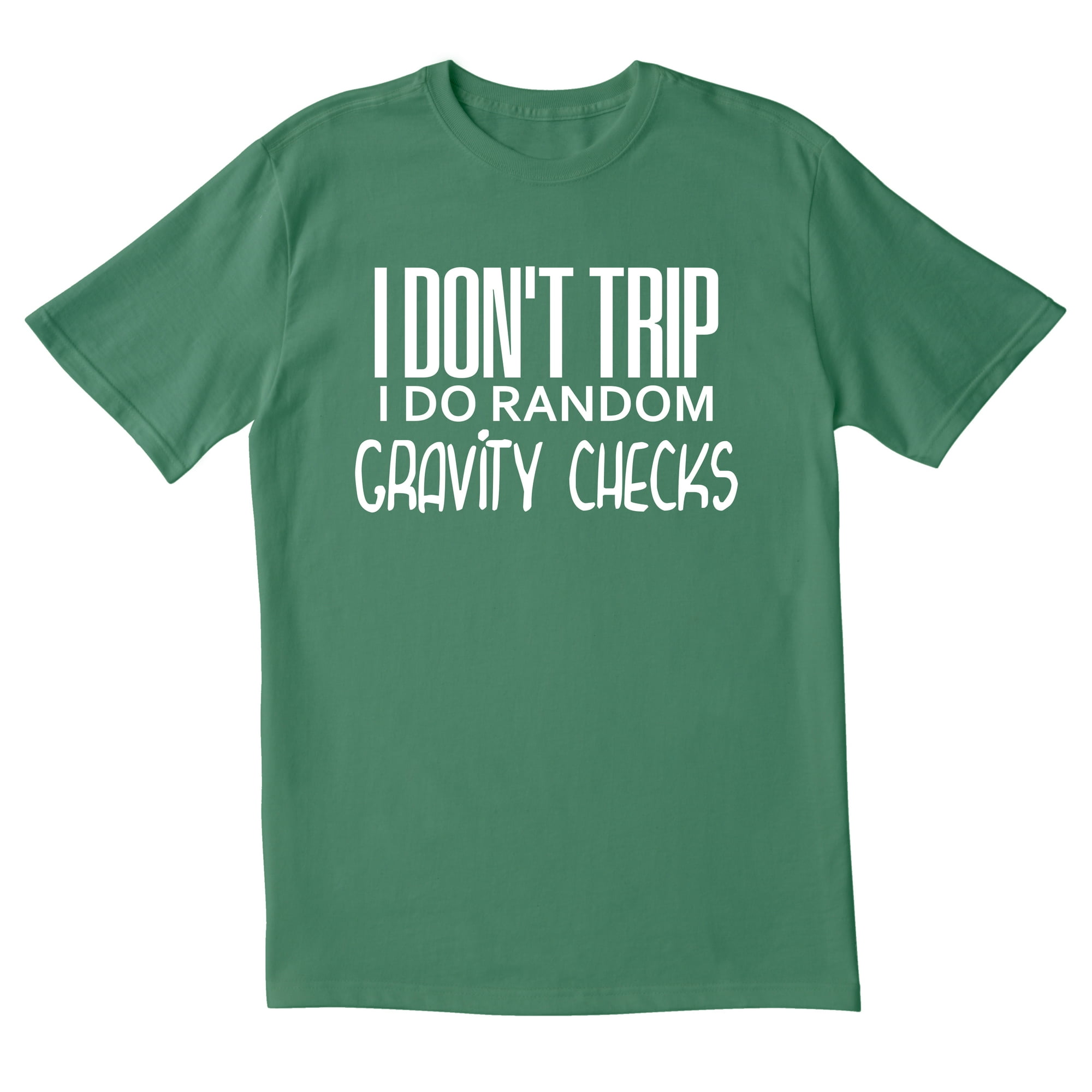 TotallyTorn I Don't Trip I Do Random Gravity Novelty Sarcastic Funny Men's T Shirts - Walmart.com