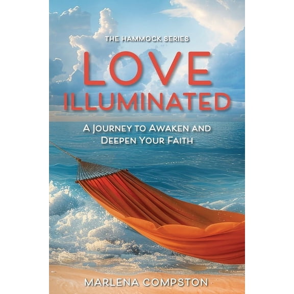 The Hammock Love Illuminated: A Devotional Journal to Awaken and Deepen Your Faith, Book 1, (Paperback)