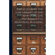 Catalogue of the Law Library of the New-York Life Insurance Co., Montreal Building [microform] (Paperback)