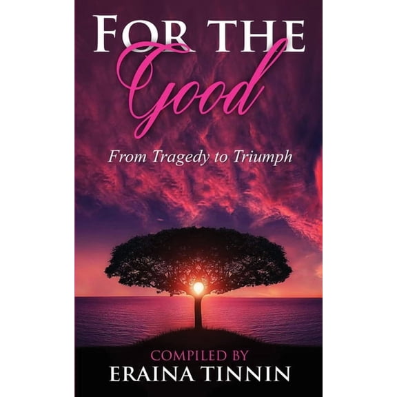 For The Good : From Tragedy to Triumph (Paperback)