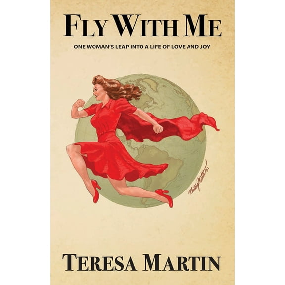 Fly With Me: One Woman's Leap Into a Life of Love and Joy (Paperback)
