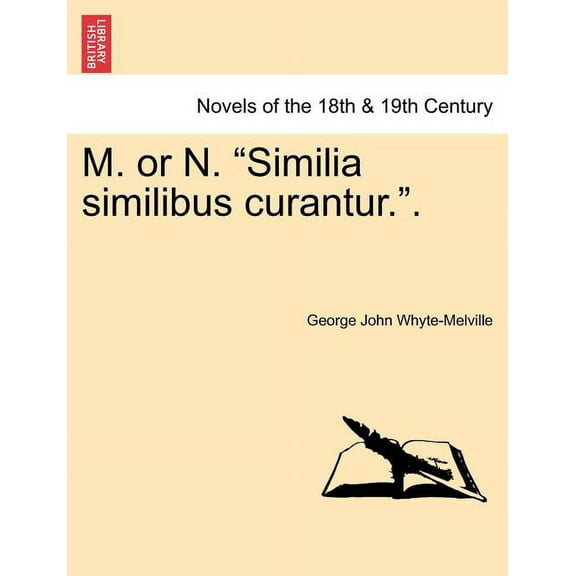 M. or N. "Similia Similibus Curantur.." (Paperback)