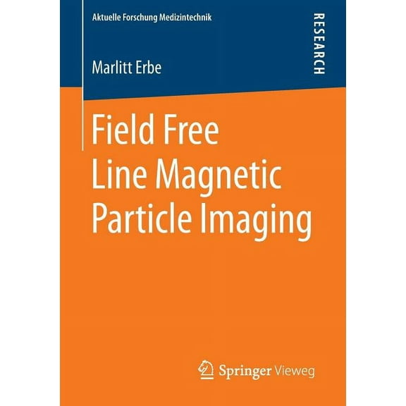 Aktuelle Forschung Medizintechnik - Late Field Free Line Magnetic Particle Imaging, (Paperback)