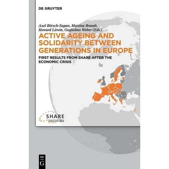 Active Ageing and Solidarity Between Generations in Europe: First Results from Share After the Economic Crisis, (Hardcover)