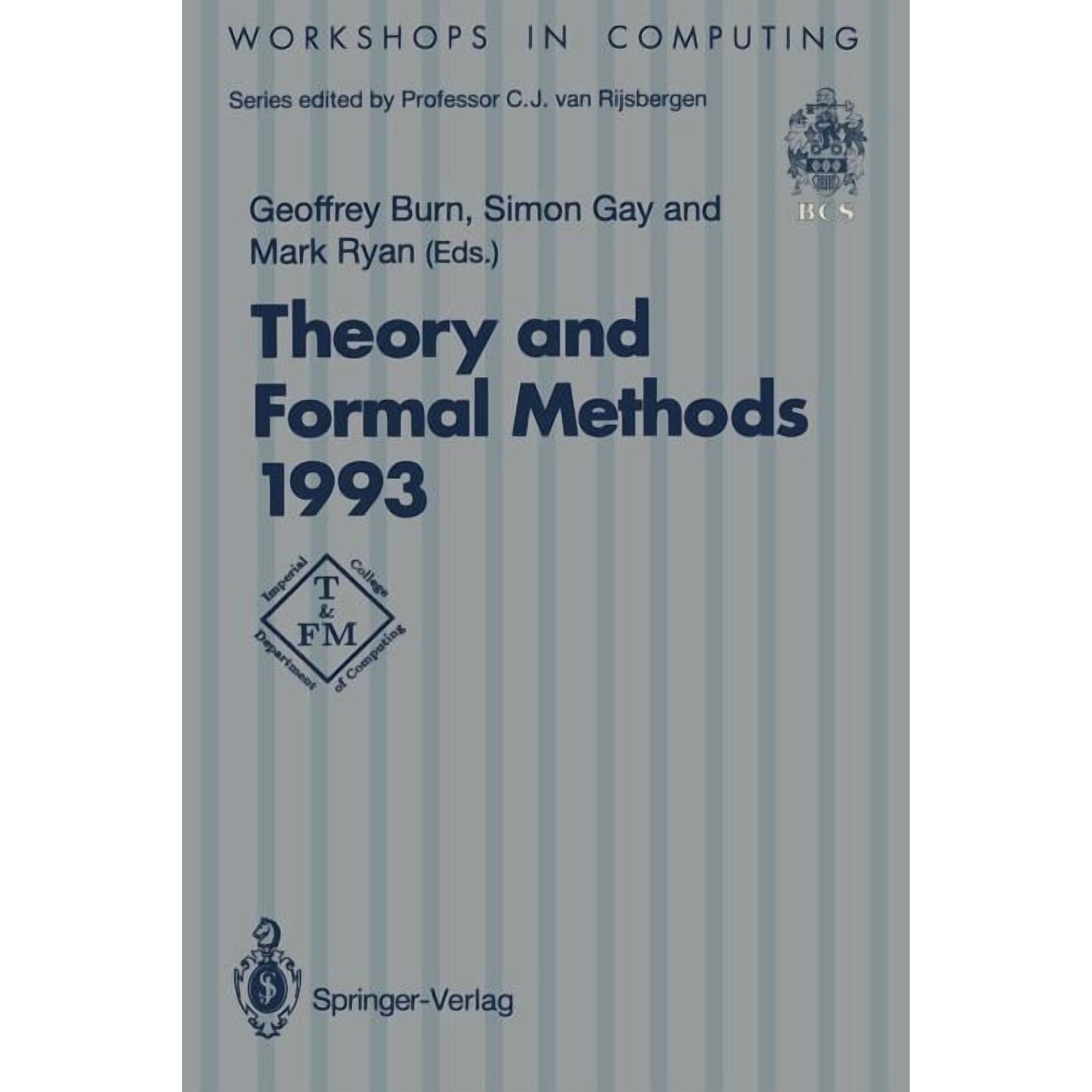 Workshops in Computing Theory and Formal Methods 1993: Proceedings of the First Imperial College Department of Computing Workshop on Theory and (Paperback)