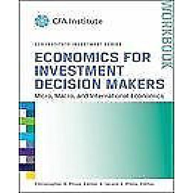 Economics for Investment Decision Makers Workbook: Micro, Macro, and International Economics