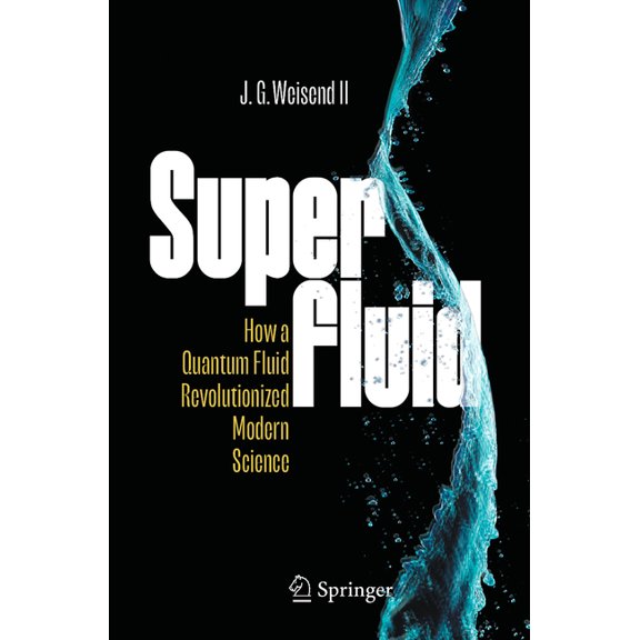 Superfluid: How a Quantum Fluid Revolutionized Modern Science, (Paperback)
