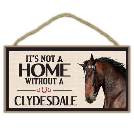Wooden Decorative Horse Sign - It's Not A Home Without A Clydesdale - Home Decor, Gifts, Decoration, Horse