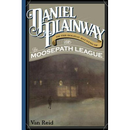 Daniel Plainway : Or the Holiday Haunting of the Moosepath (Best Of Dani Daniels)