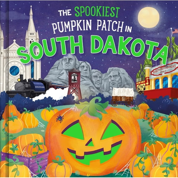 Spookiest Pumpkin Patch The Spookiest Pumpkin Patch in South Dakota, (Hardcover)