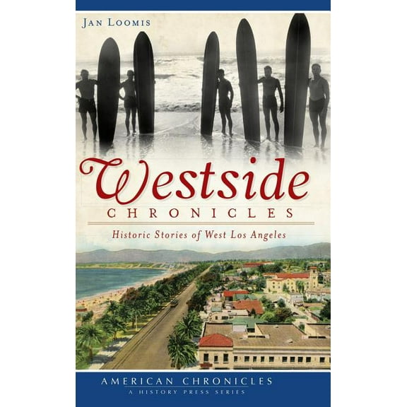 Westside Chronicles: Historic Stories of West Los Angeles (Hardcover)