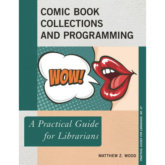 Practical Guides for Librarians Comic Book Collections and Programming: A Practical Guide for Librarians, Book 47, (Paperback)