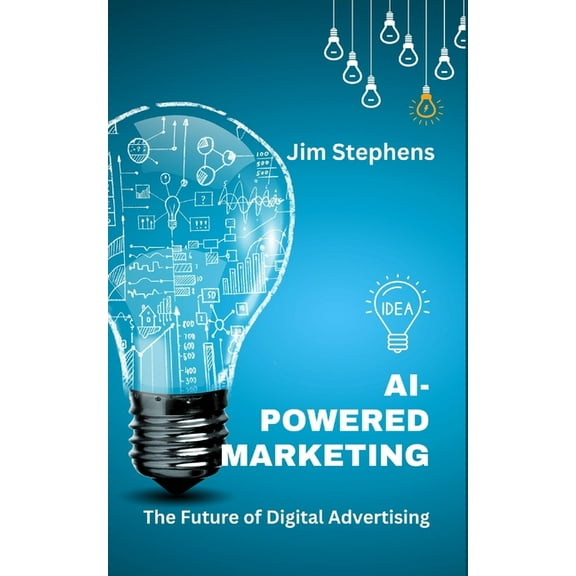 AI-Powered Marketing: The Future of Digital Advertising, (Paperback)