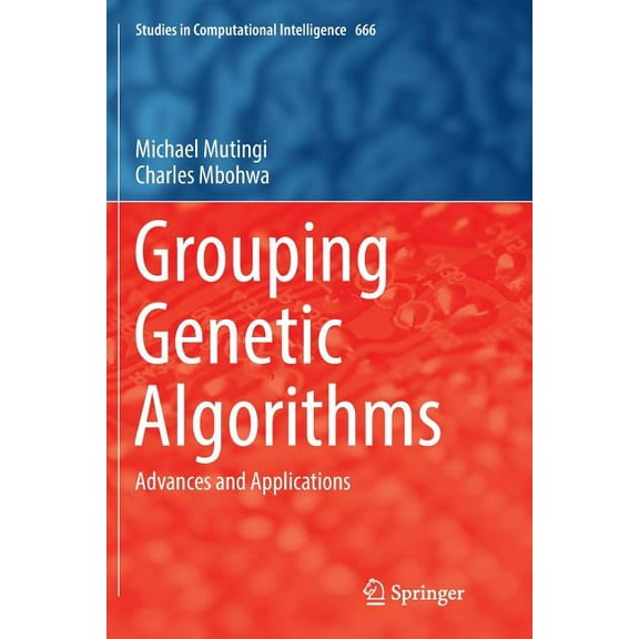 Studies in Computational Intelligence Grouping Genetic Algorithms: Advances and Applications, Book 666, (Paperback)