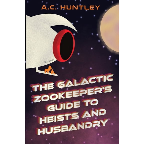 The Galactic Zookeeper's Guide to Heists and Husbandry, (Paperback)
