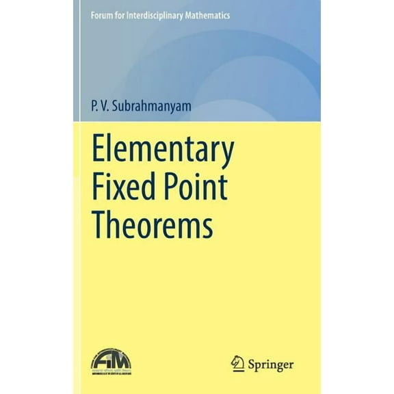 Forum for Interdisciplinary Mathematics Elementary Fixed Point Theorems, (Hardcover)