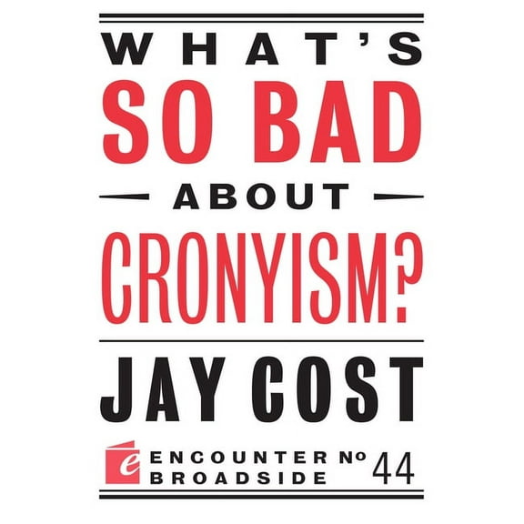 Encounter Broadsides: What's So Bad about Cronyism? (Paperback)