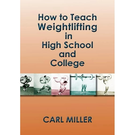 How to Teach Weightlifting in High Schoo Carl Miller Paperback