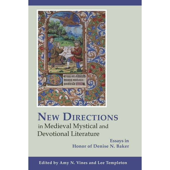 New Directions in Medieval Mystical and Devotional Literature: Essays in Honor of Denise N. Baker, (Hardcover)