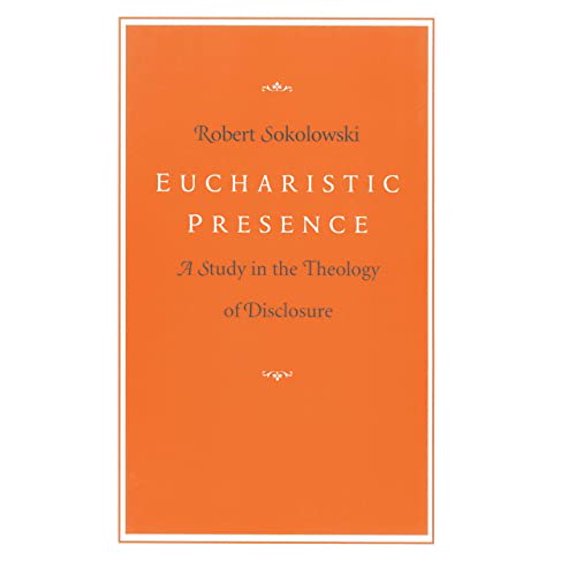Pre-Owned Eucharistic Presence: A Study in the Theology of Disclosure (Paperback) 0813207894 9780813207896