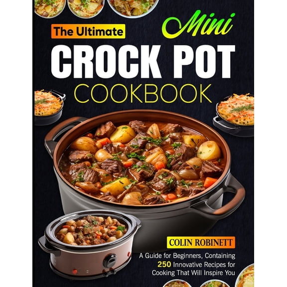 The Ultimate Mini Crock Pot Cookbook (Paperback)