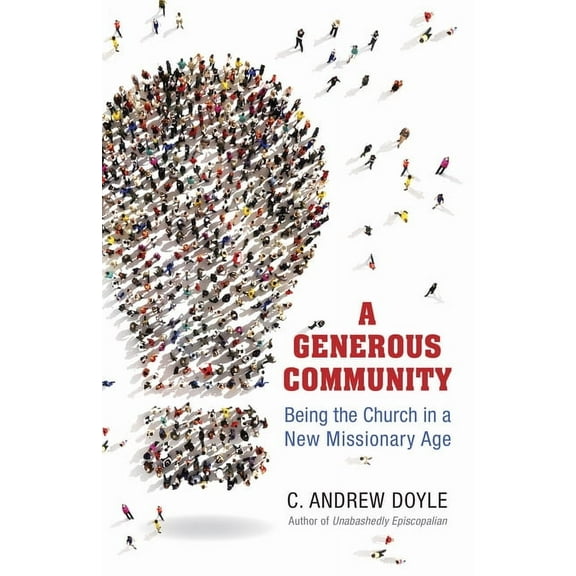 A Generous Community: Being the Church in a New Missionary Age, (Paperback)